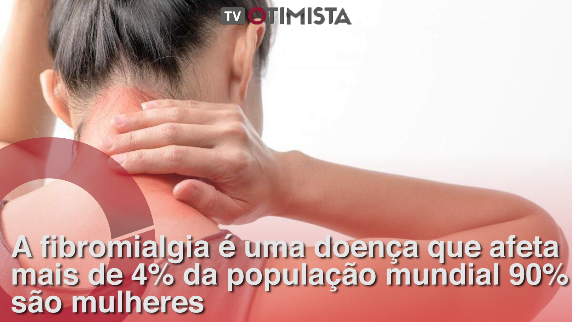 A fibromialgia é uma doença que afeta mais de 4% da população mundial 90% são mulheres