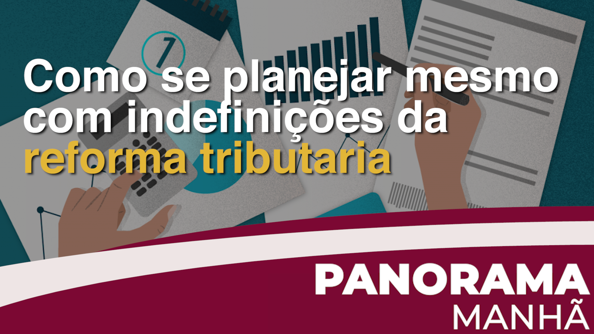 Como se planejar mesmo com indefinições da reforma tributaria