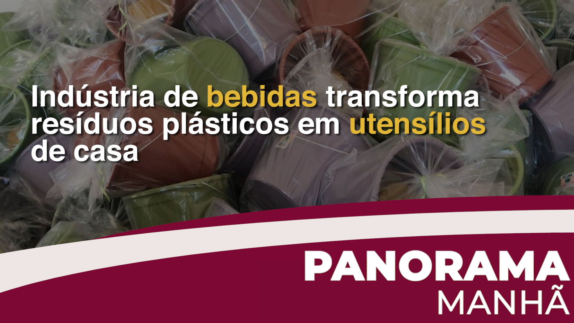 Indústria de bebidas transforma 4,3 ton de resíduos plásticos em utensílios de casa