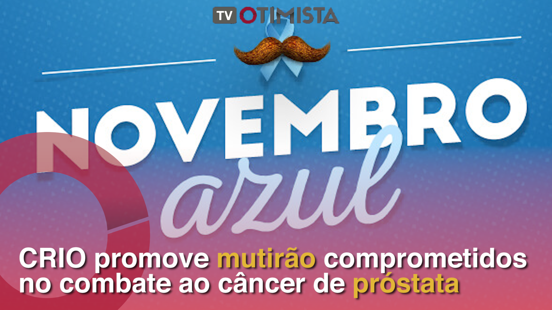 Novembro azul: CRIO promove mutirão comprometidos no combate ao câncer de próstata
