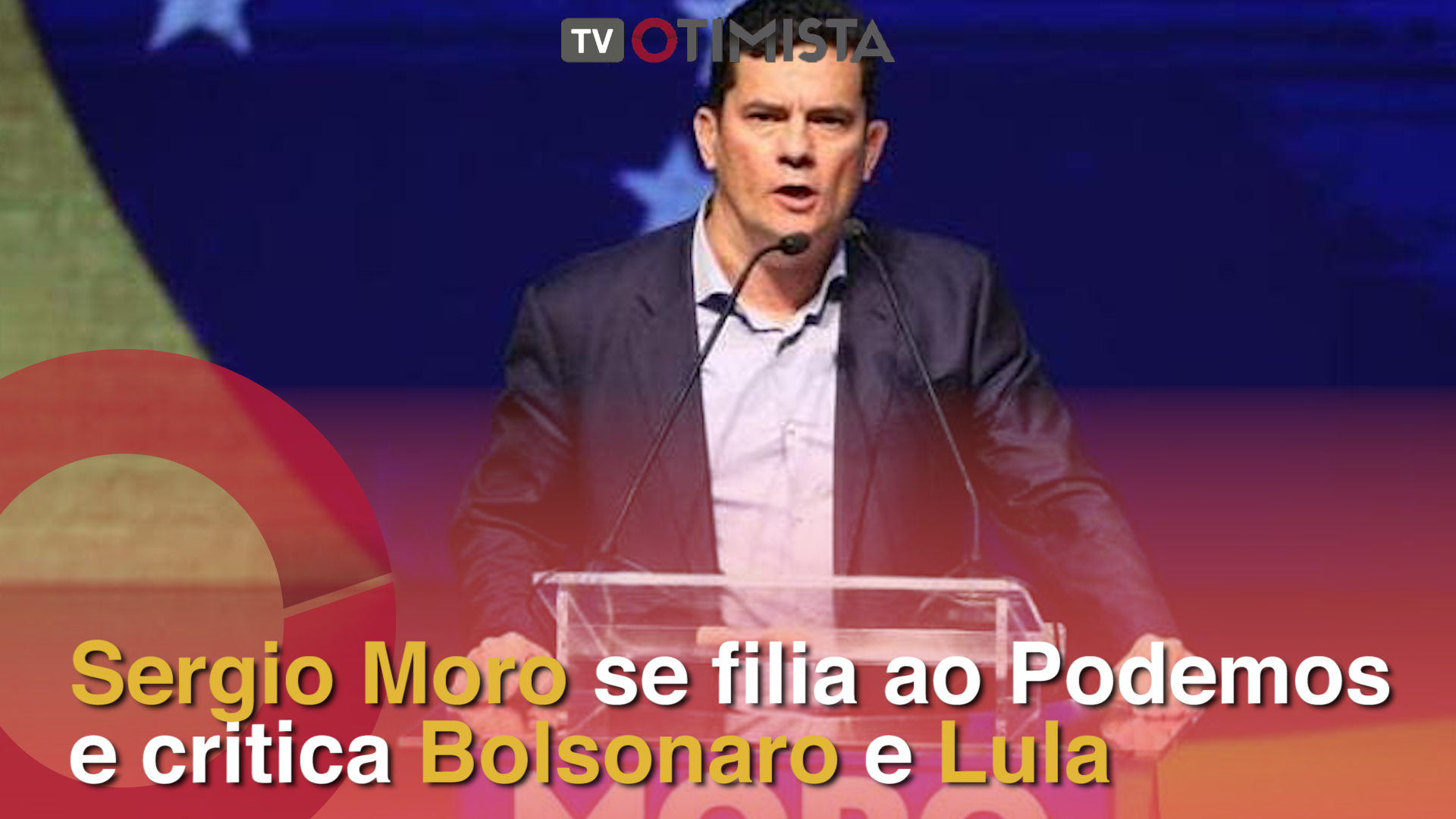 Sergio Moro se filia ao Podemos, critica Bolsonaro e Lula