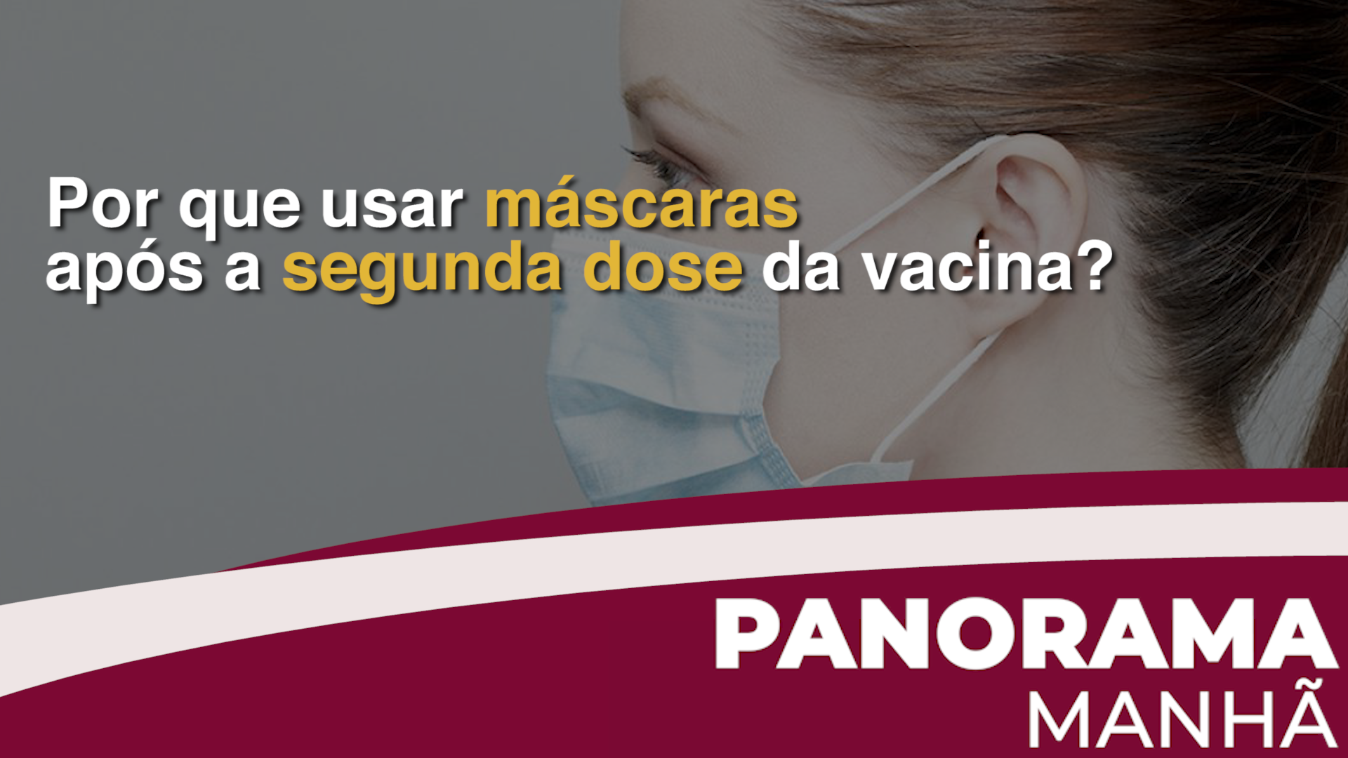 Por que usar máscaras mesmo após a segunda dose da vacina?