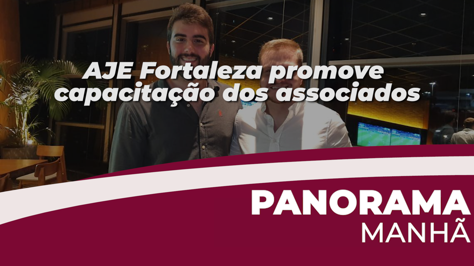 AJE Fortaleza promove capacitação dos associados com CEO da Agência Método