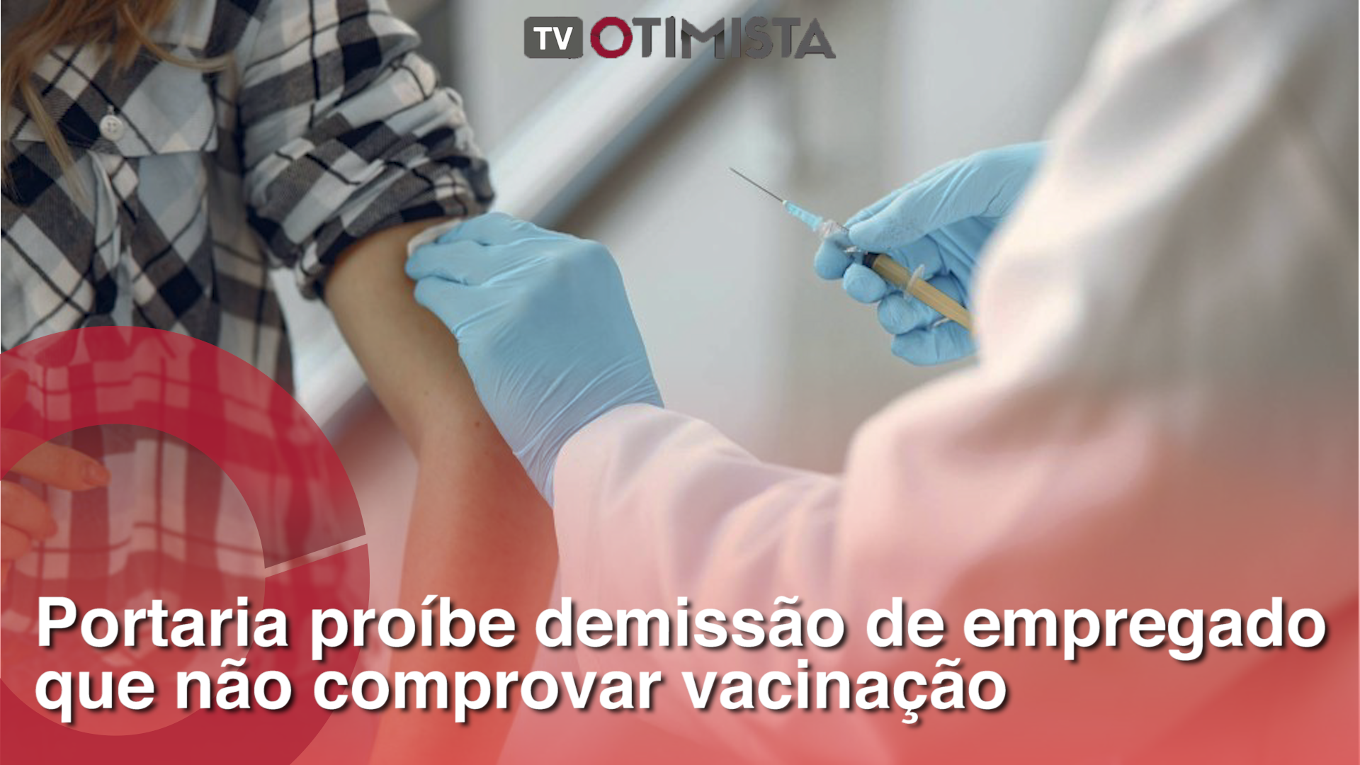 Portaria proíbe demissão por justa causa de empregado que não comprovar vacinação contra Covid