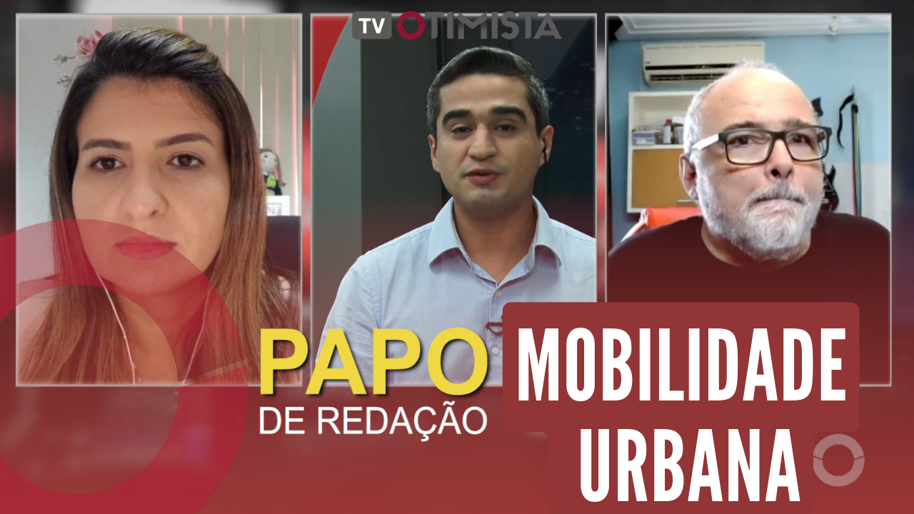 PAPO DE REDAÇÃO – Mobilidade Urbana