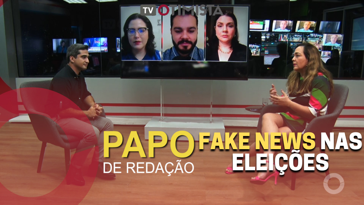 PAPO DE REDAÇÃO – FAKE NEWS NAS ELEIÇÕES