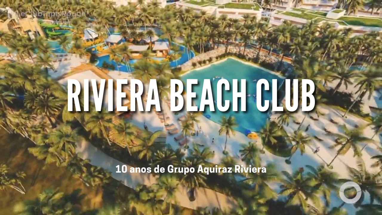LE CLUB –  10 anos de Grupo Aquiraz Riviera/Riviera Beach Club