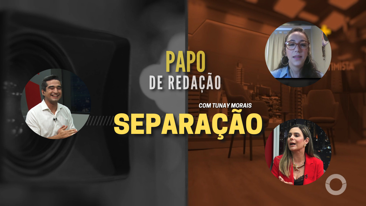 PAPO DE REDAÇÃO – SEPARAÇÃO