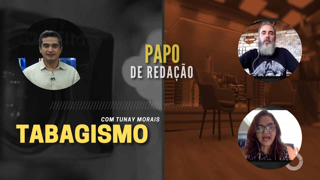 PAPO DE REDAÇÃO – TABAGISMO