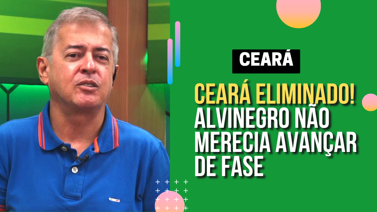CEARÁ ELIMINADO! ALVINEGRO NÃO MERECIA AVANÇAR DE FASE
