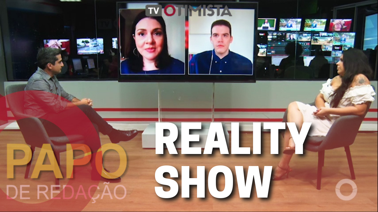 PAPO DE REDAÇÃO – REALITY SHOW
