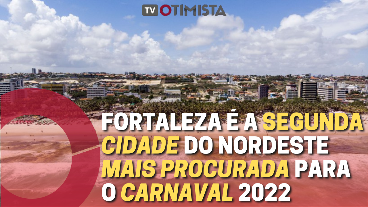 Fortaleza é a segunda cidade do Nordeste na preferência dos viajantes para o Carnaval