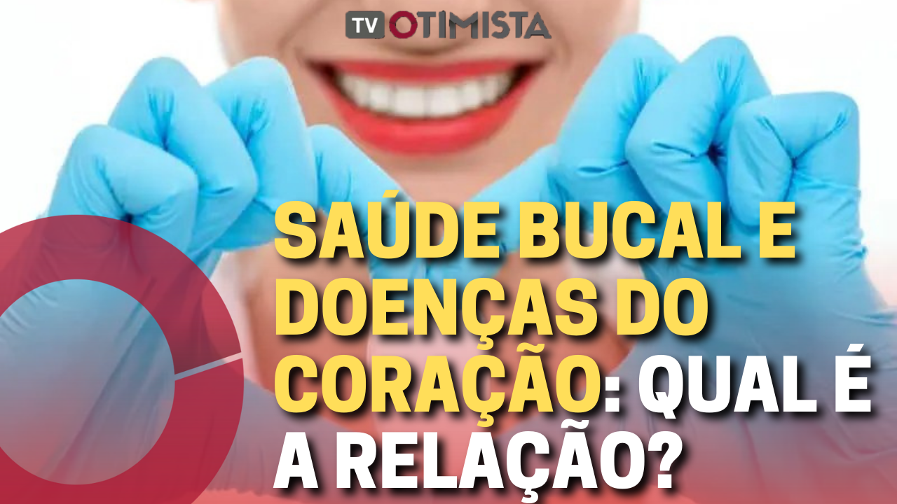 Saúde bucal e doenças do coração: qual é a relação?