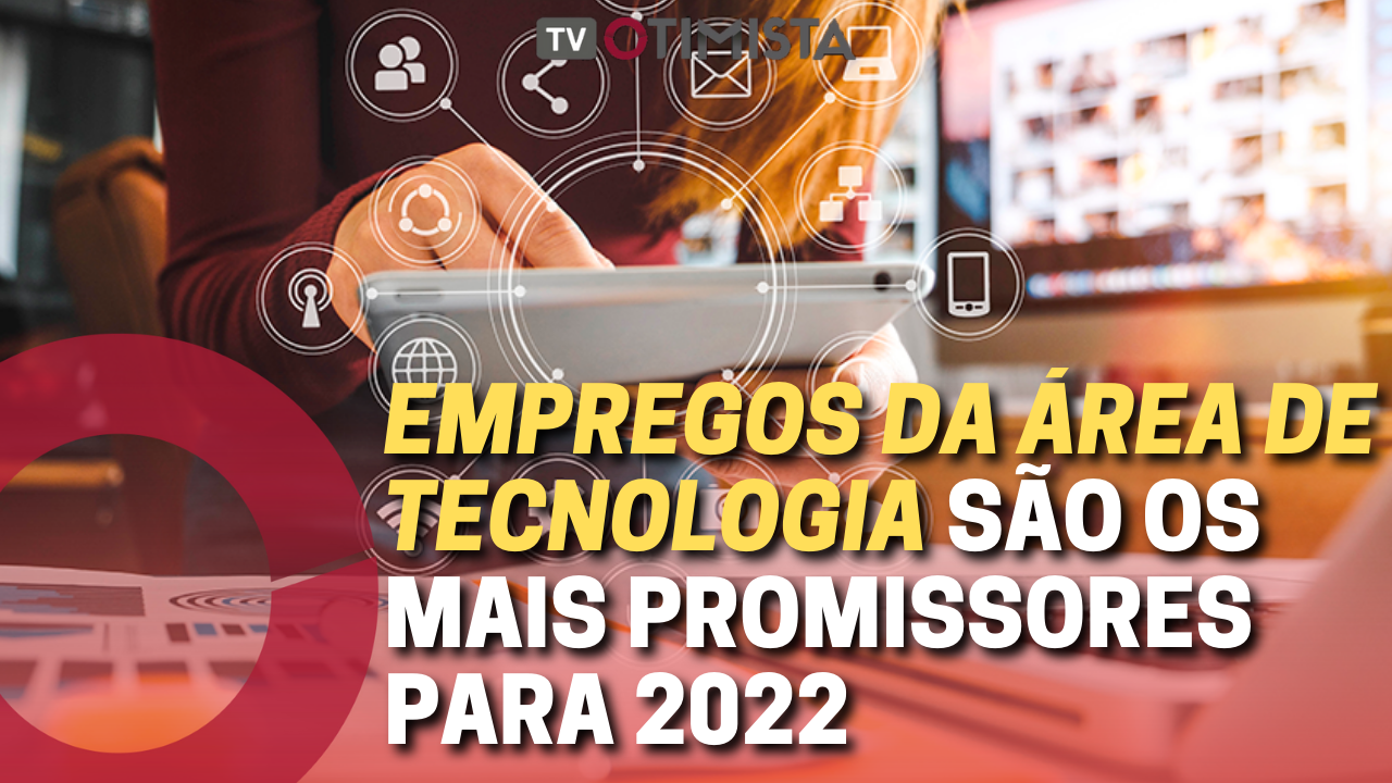 Empregos da área de tecnologia são os mais promissores para 2022