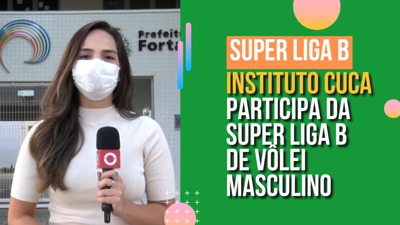 Instituto CUCA participa da SUPER LIGA B de Vôlei masculino