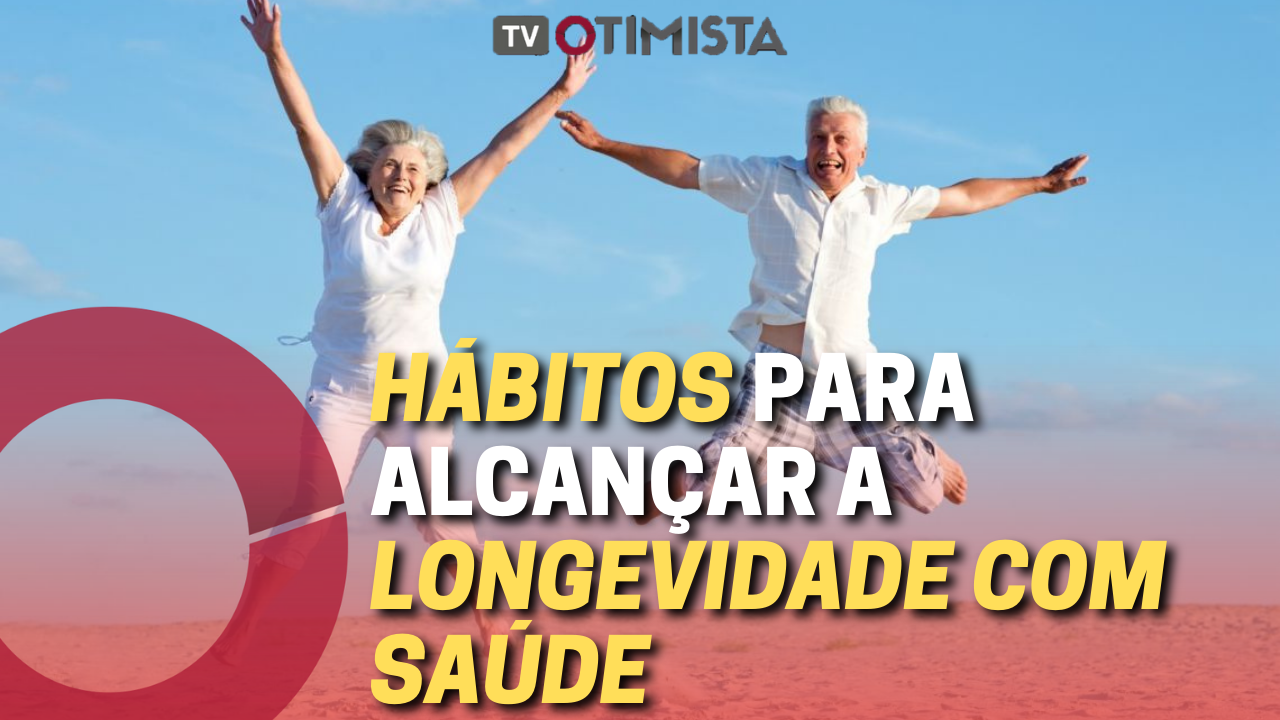 Hábitos para alcançar a longevidade com saúde