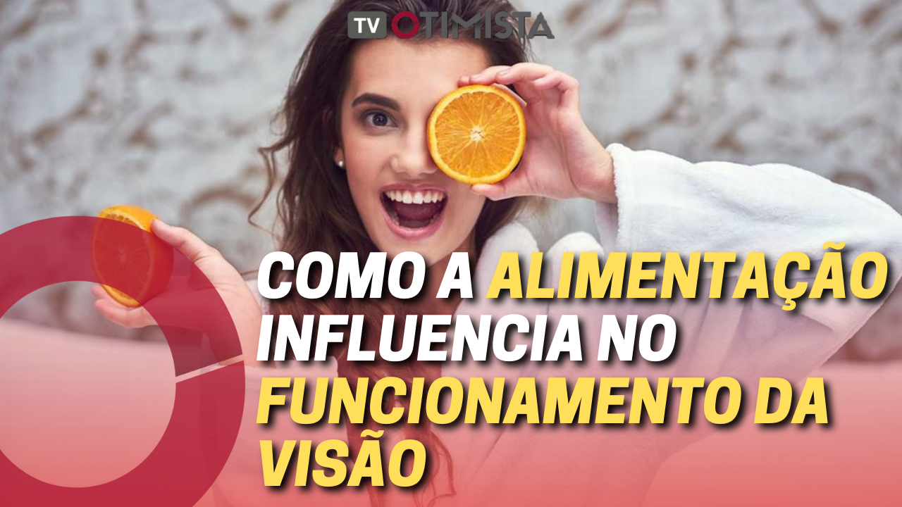 Como a alimentação influencia no funcionamento da visão