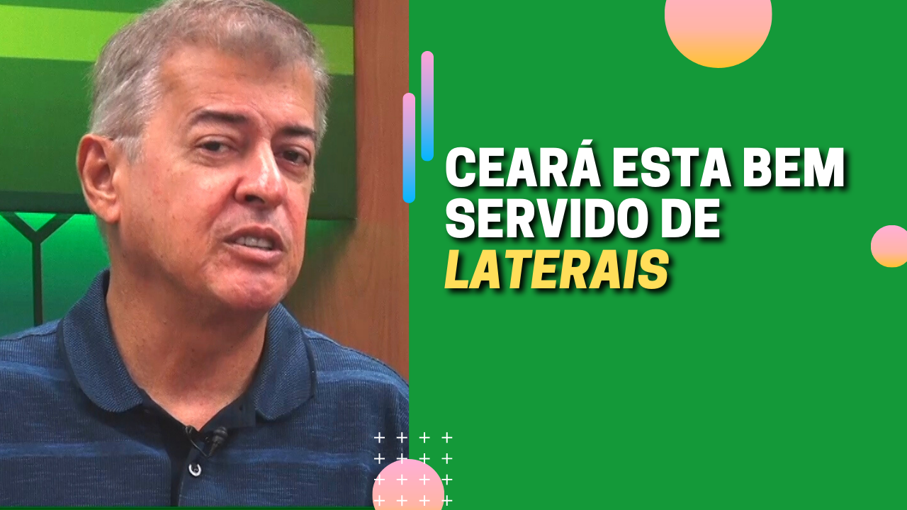 Ceará esta bem servido de laterais