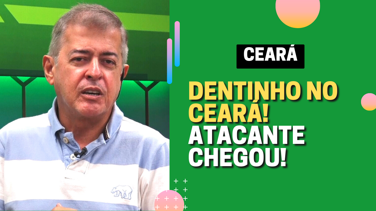 DENTINHO NO CEARÁ! Atacante tá previsto pra chegar nesta terça-feira 01/03
