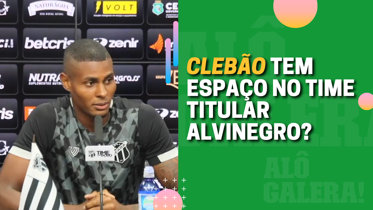 BRIGA PELA TITULARIDADE ALVINEGRA: CLEBÃO TEM ESPAÇO?