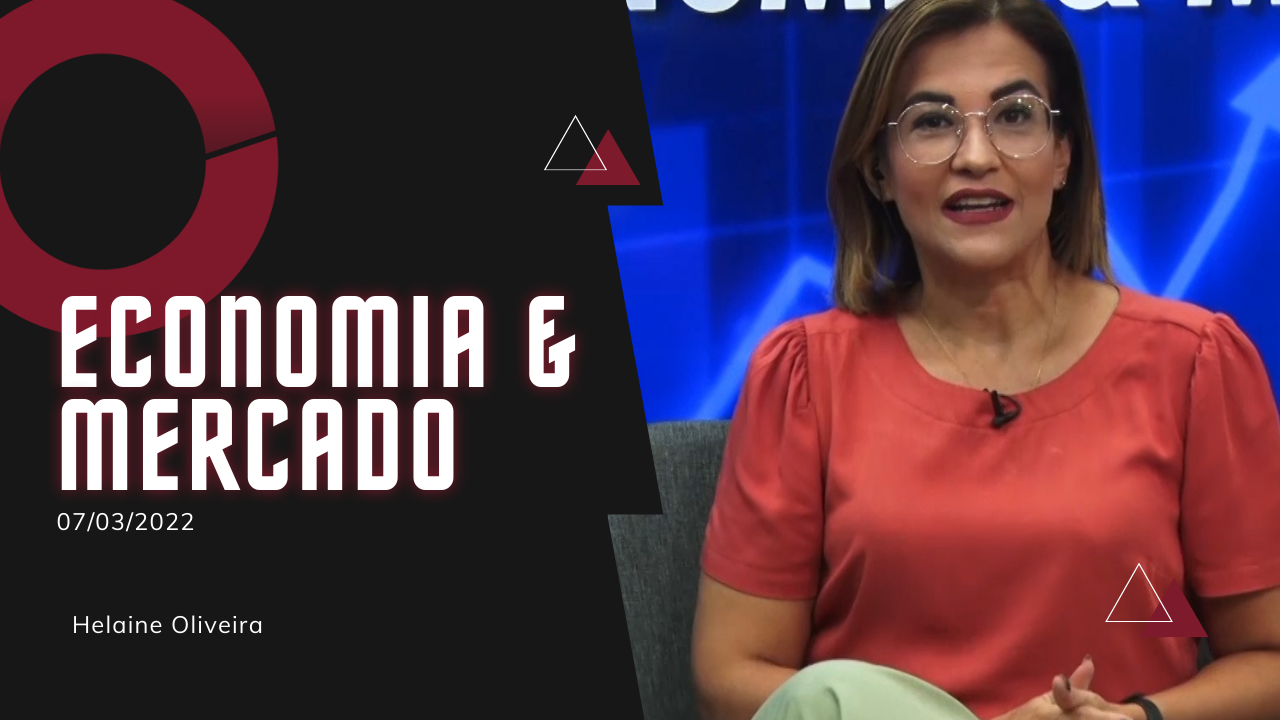 ECONOMIA & MERCADO 07-03-2022
