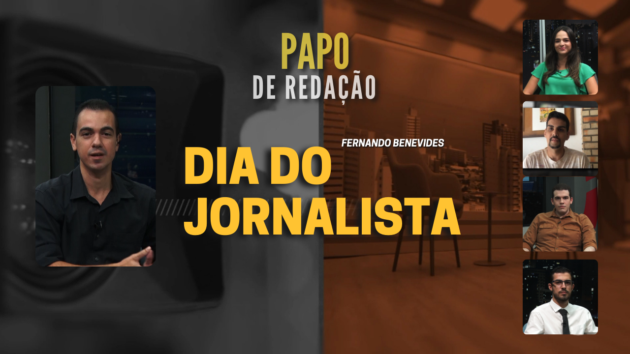 PAPO DE REDAÇÃO – Dia do Jornalista