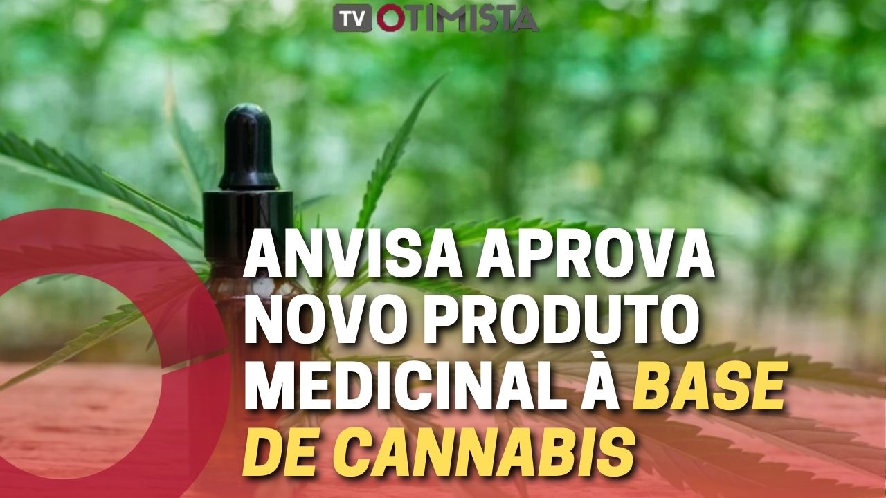 Anvisa aprova novo produto medicinal à base de Cannabis