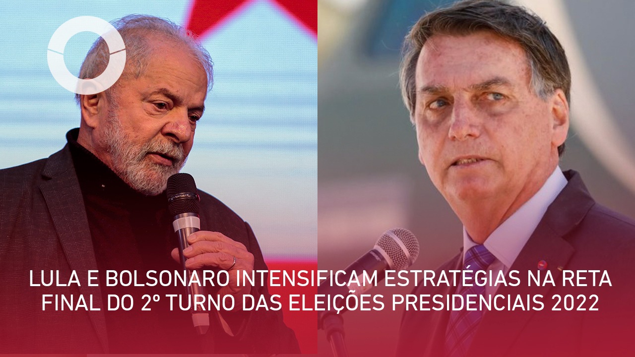 Lula e Bolsonaro intensificam estratégias na reta final do 2º turno das eleições presidenciais 2022