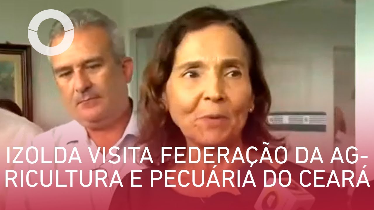 Governadora Izolda Cela visita Federação da Agricultura e Pecuária do Ceará