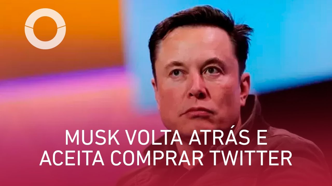 Elon Musk volta atrás e aceita comprar Twitter pelo preço original